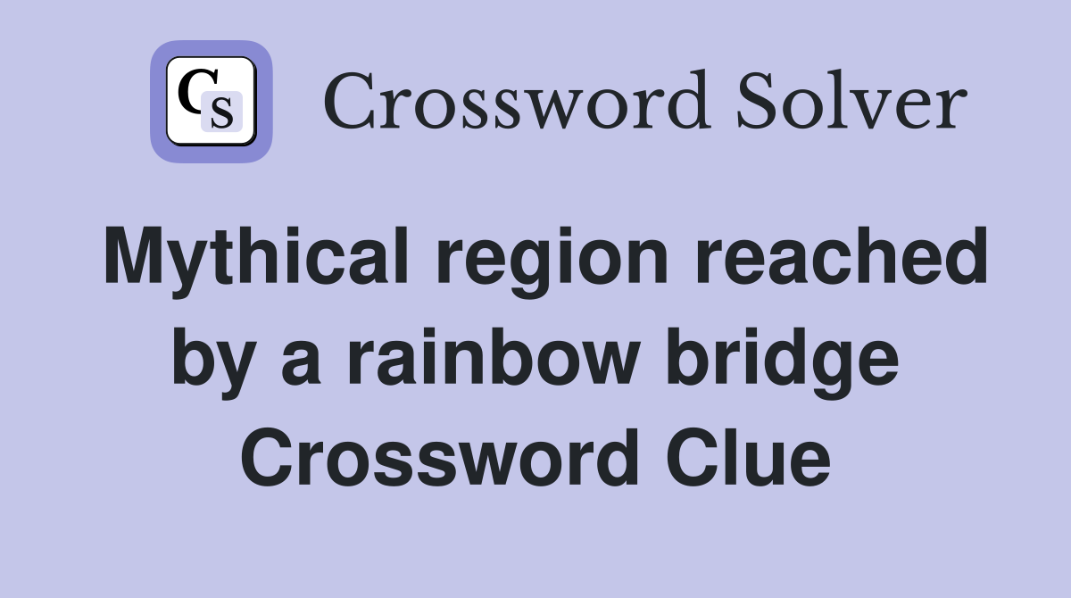 Mythical region reached by a rainbow bridge Crossword Clue