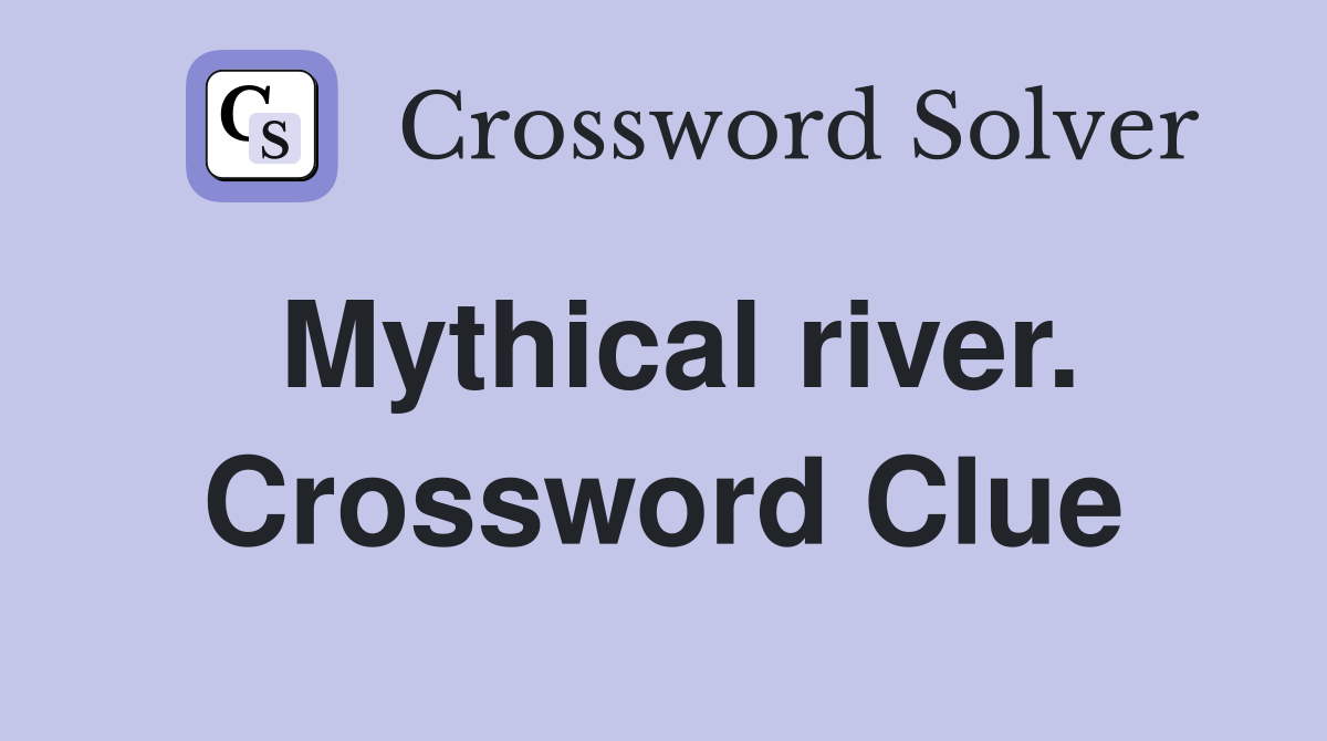 Mythical river. Crossword Clue