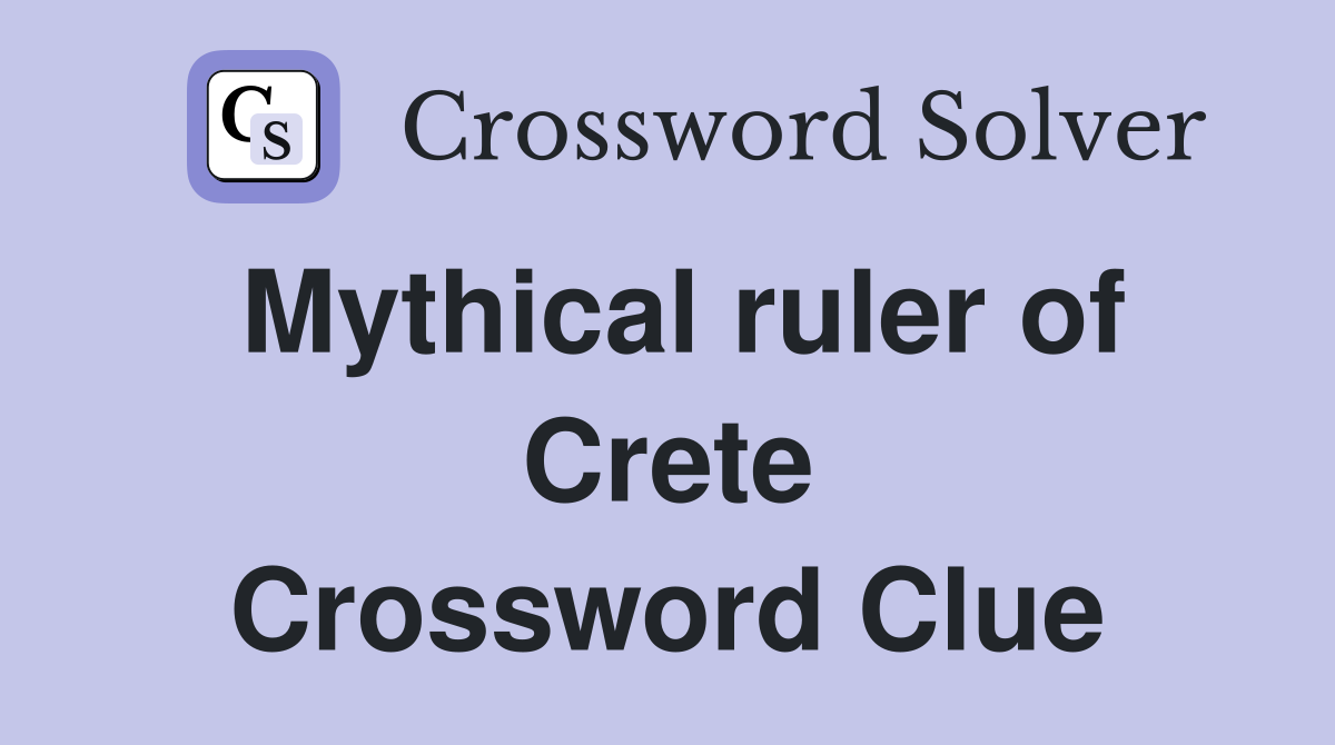 Mythical ruler of Crete Crossword Clue