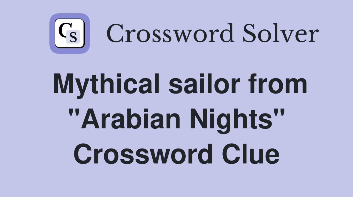 Mythical sailor from "Arabian Nights" Crossword Clue