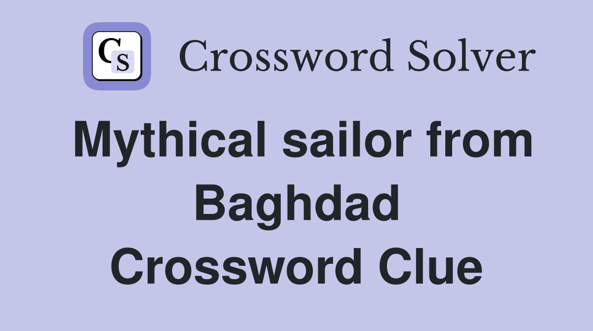 Mythical sailor from Baghdad Crossword Clue