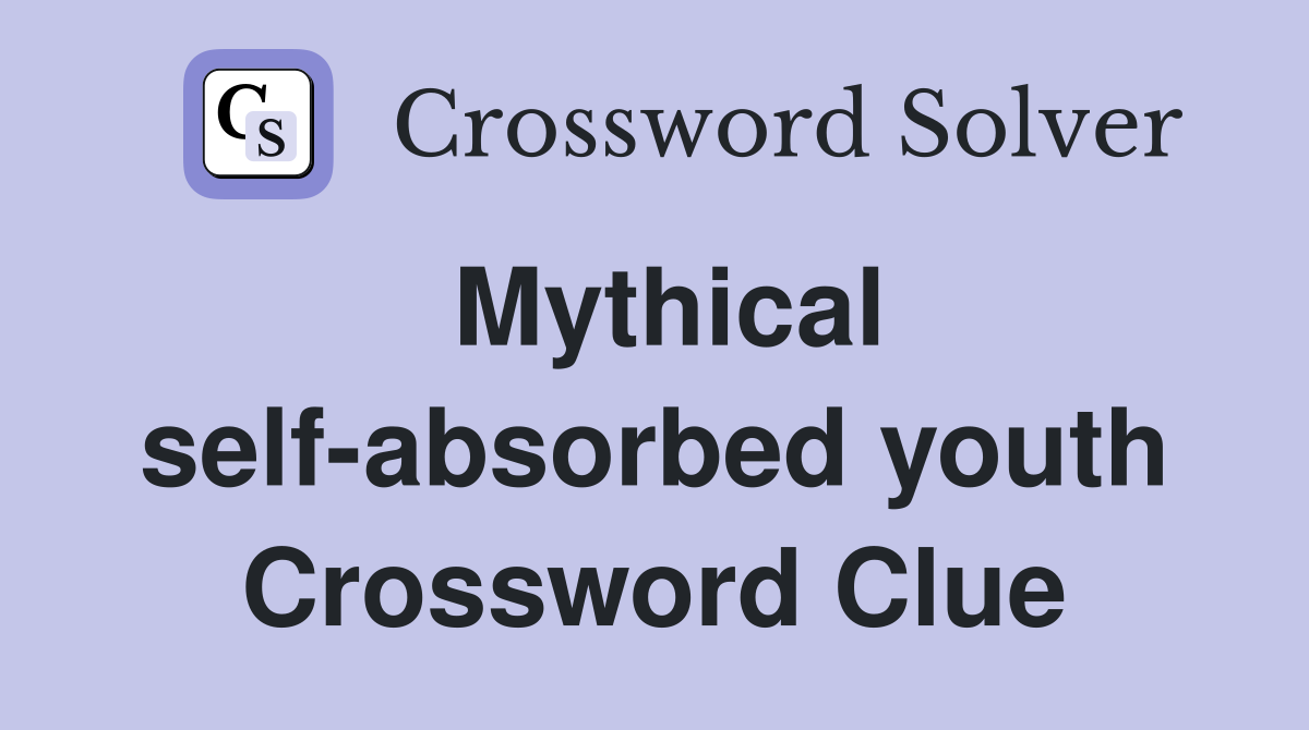 Mythical self-absorbed youth Crossword Clue
