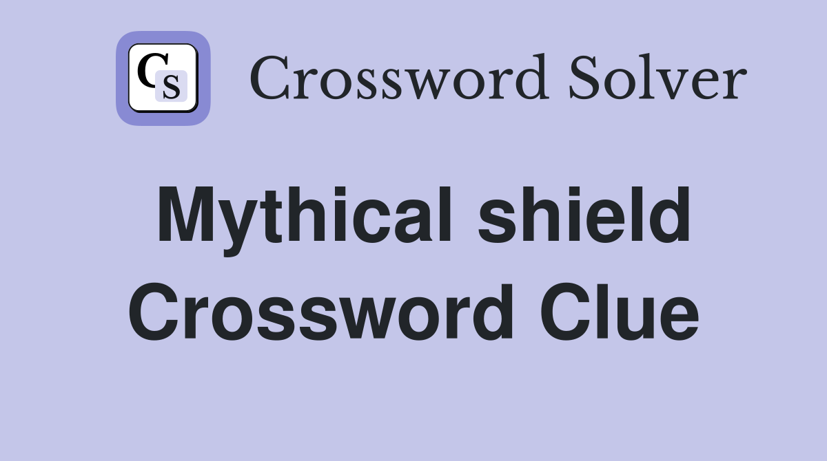 Mythical shield Crossword Clue