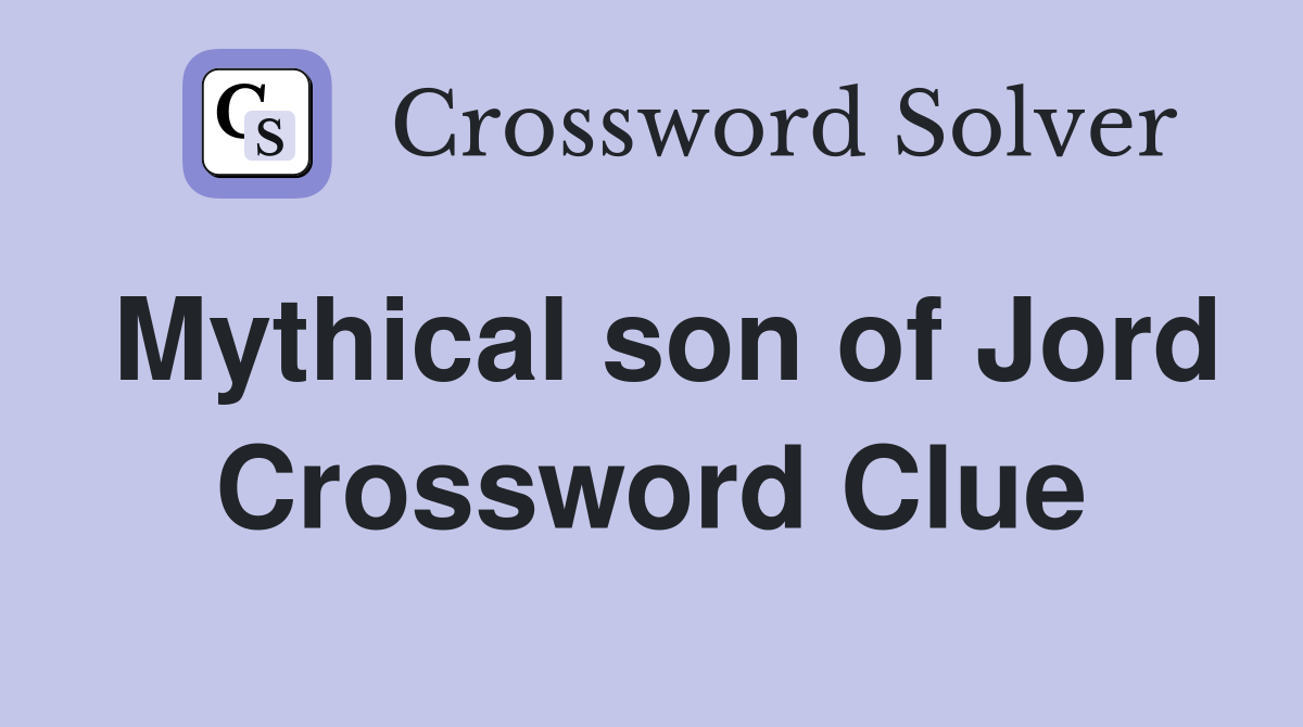 Mythical son of Jord Crossword Clue