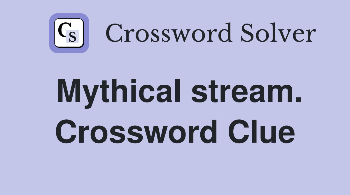 Mythical stream. Crossword Clue