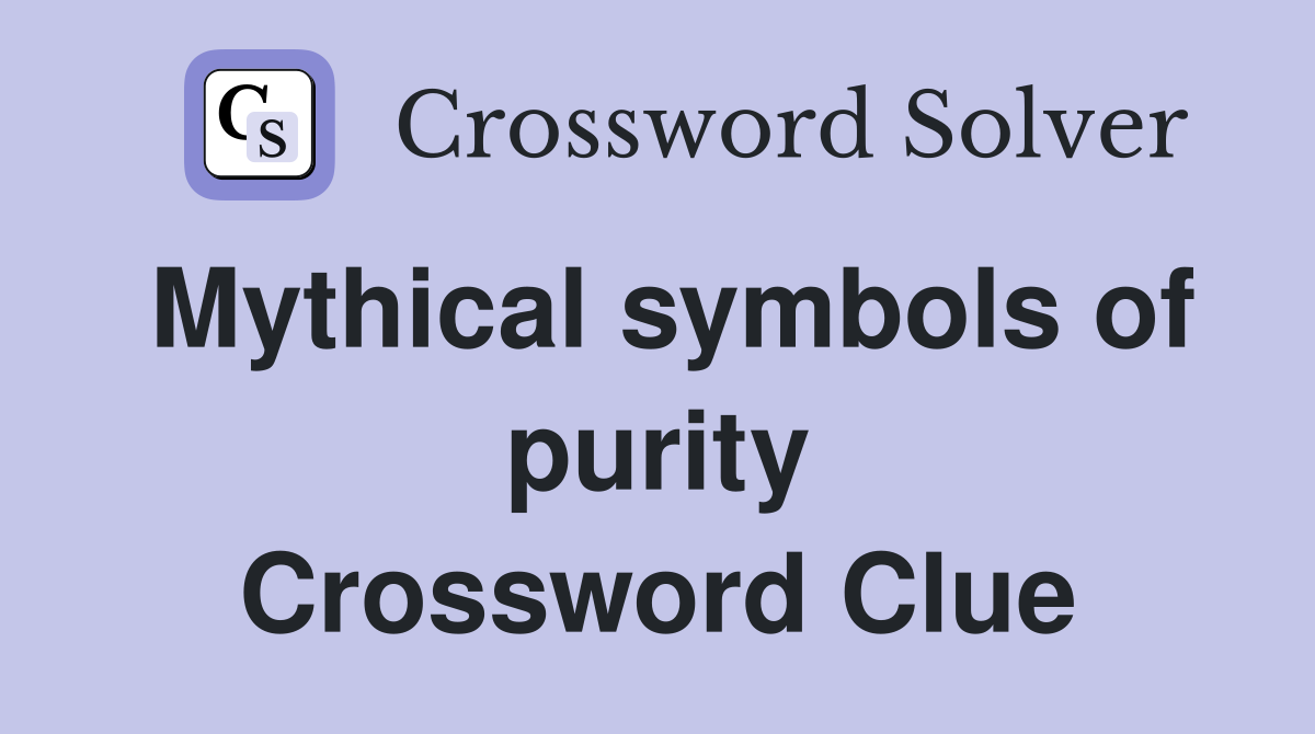 Mythical symbols of purity Crossword Clue