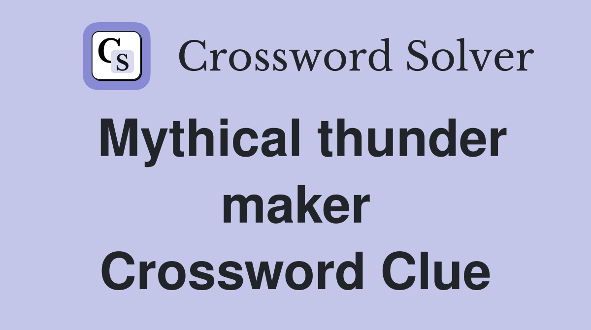 Mythical thunder maker Crossword Clue