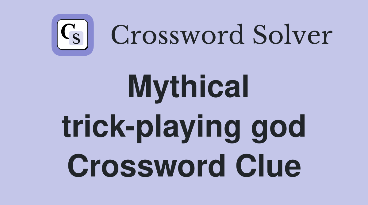 Mythical trick-playing god Crossword Clue