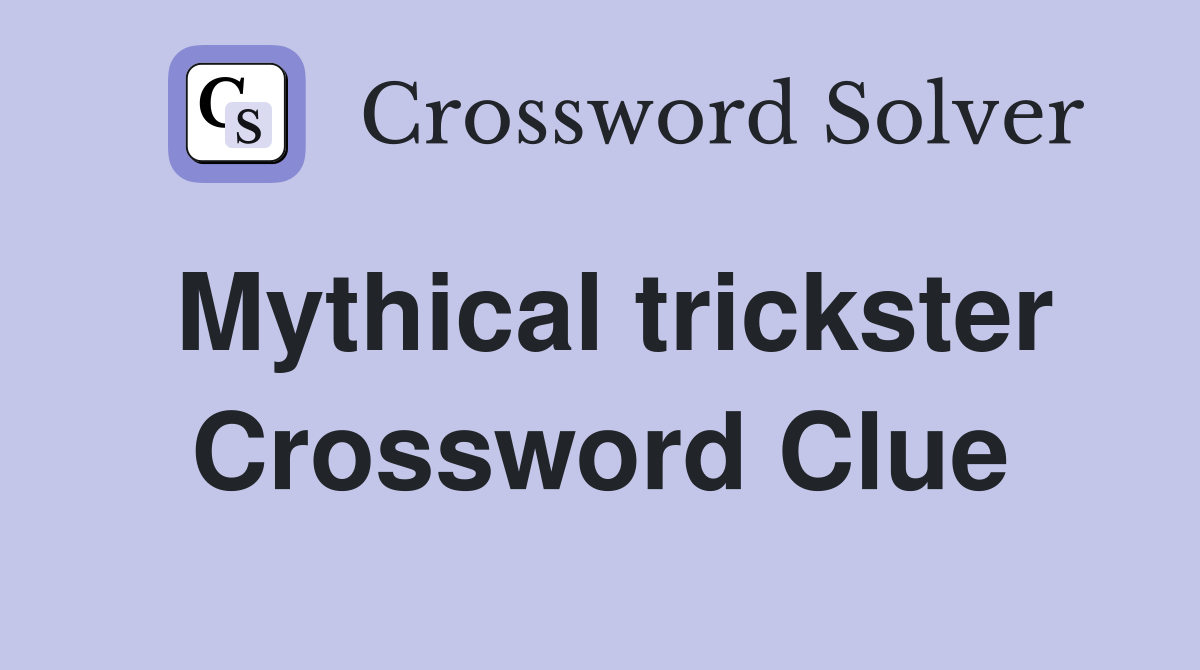 Mythical trickster Crossword Clue