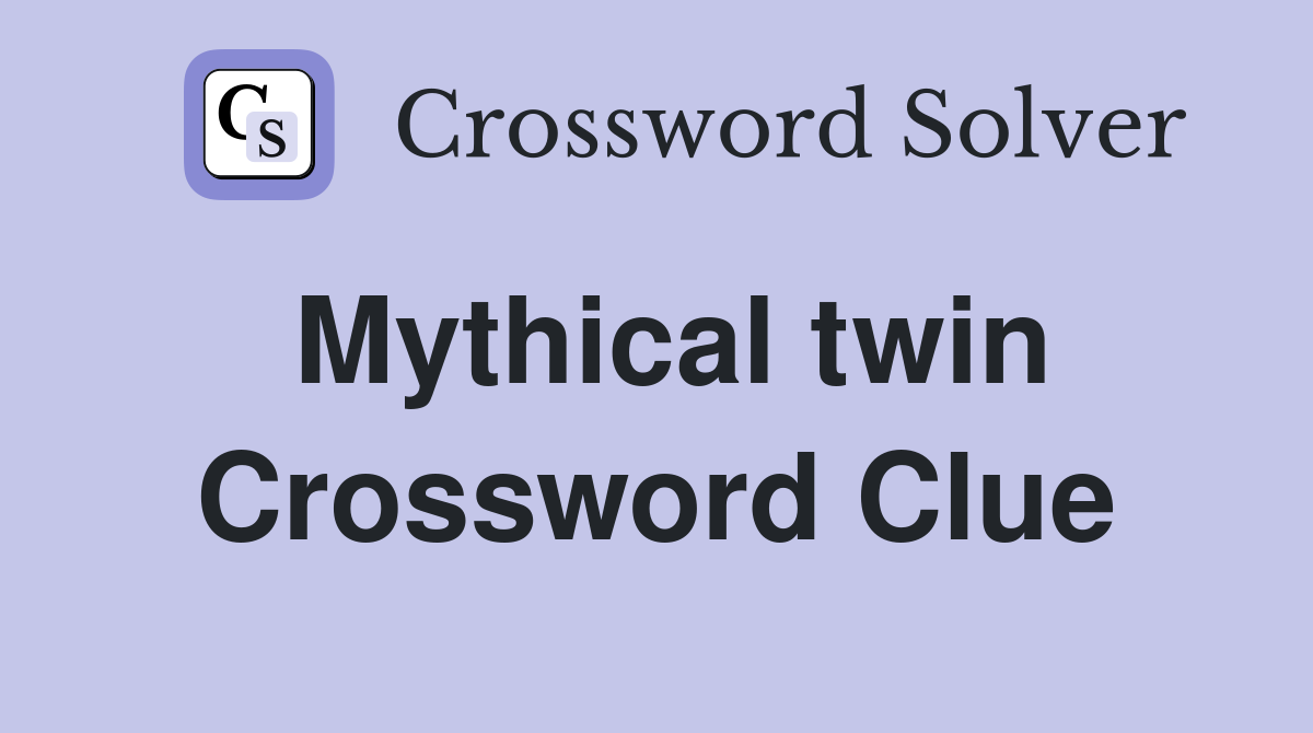 Mythical twin Crossword Clue