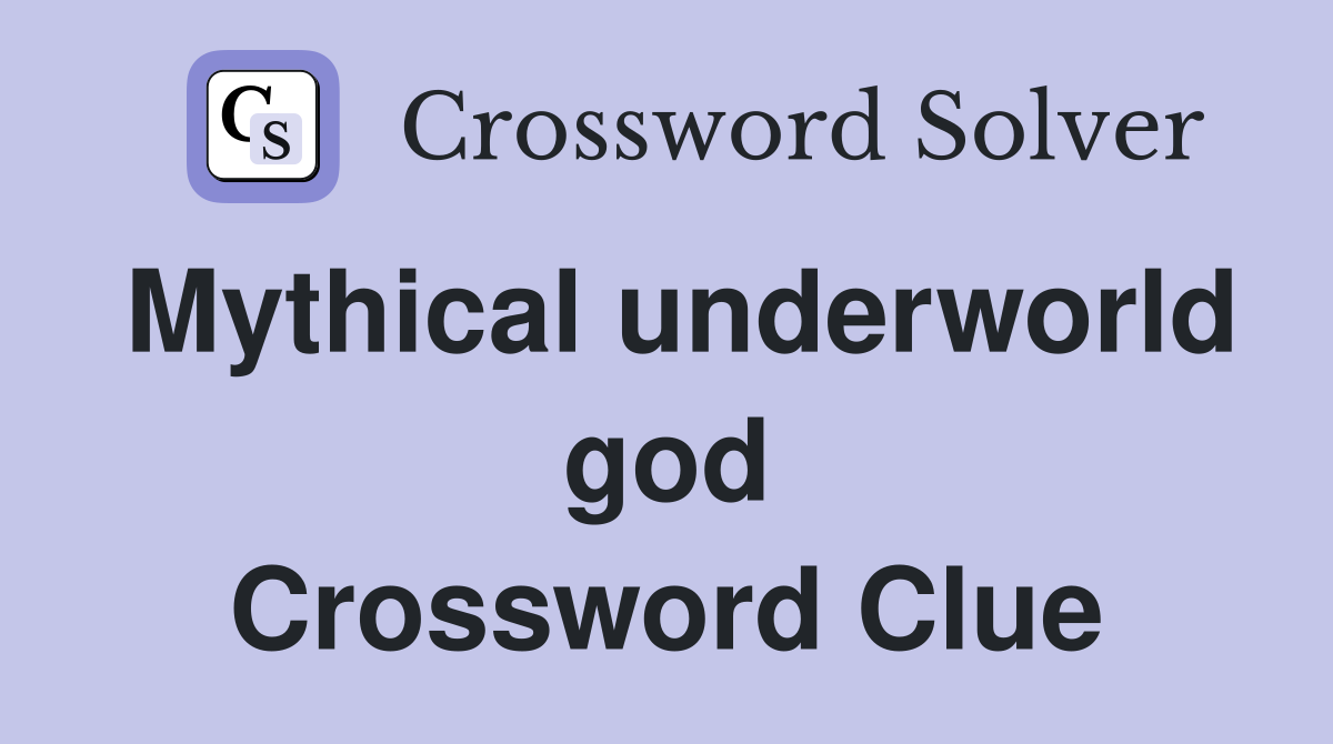Mythical underworld god Crossword Clue