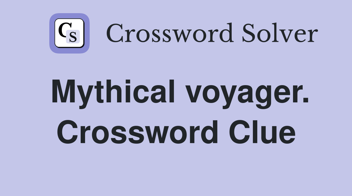 Mythical voyager. Crossword Clue