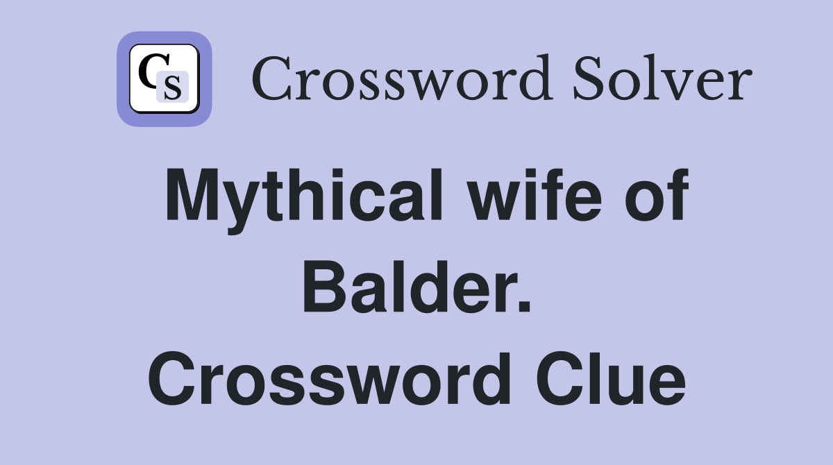 Mythical wife of Balder. Crossword Clue