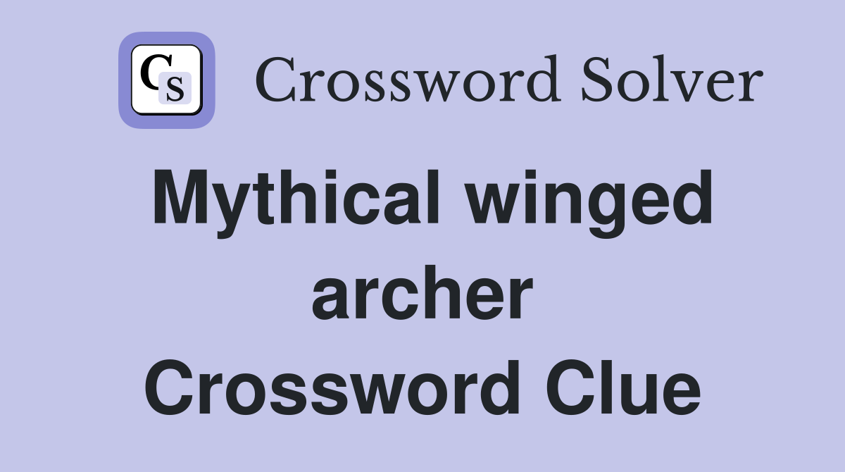 Mythical winged archer Crossword Clue