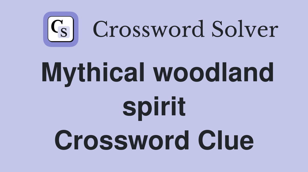 Mythical woodland spirit Crossword Clue