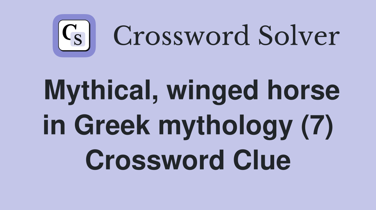 Mythical, winged horse in Greek mythology (7) Crossword Clue