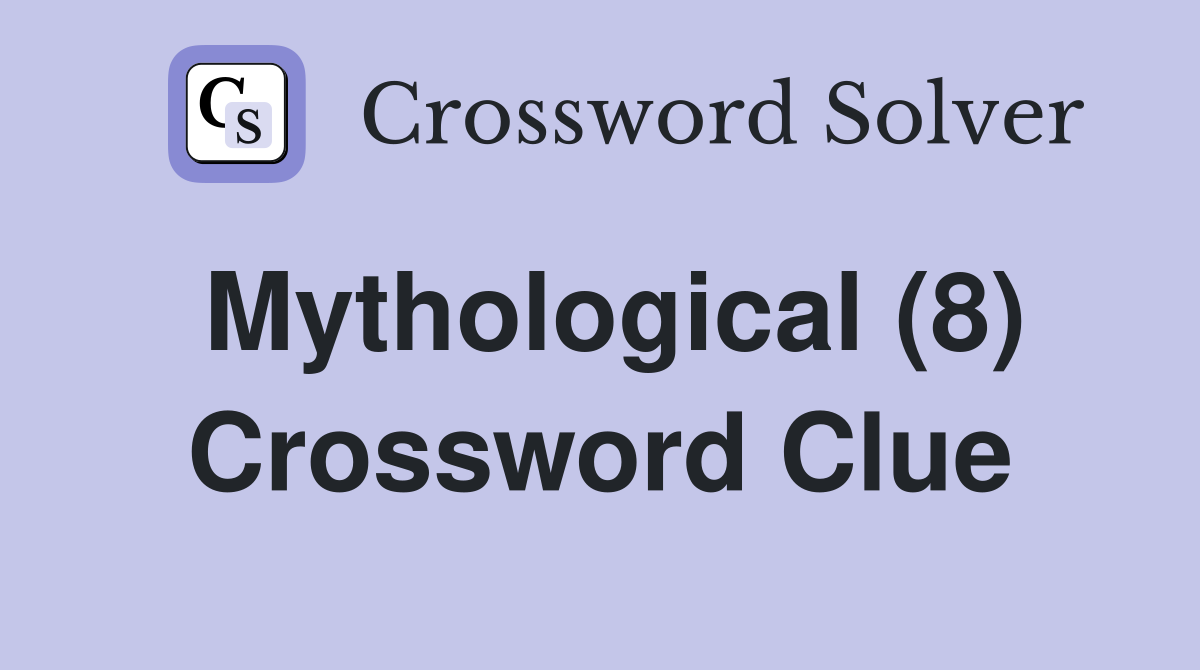Mythological (8) Crossword Clue