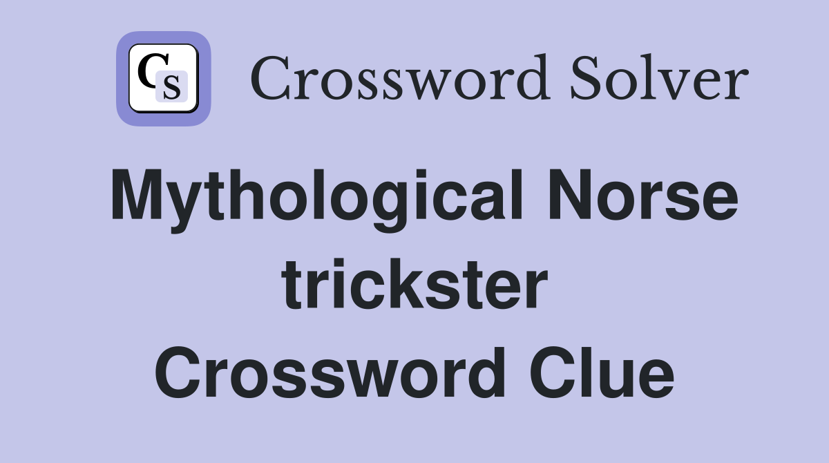 Mythological Norse trickster Crossword Clue