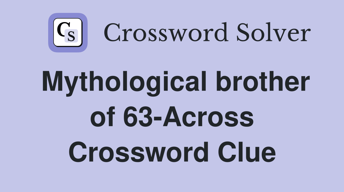Mythological brother of 63-Across Crossword Clue