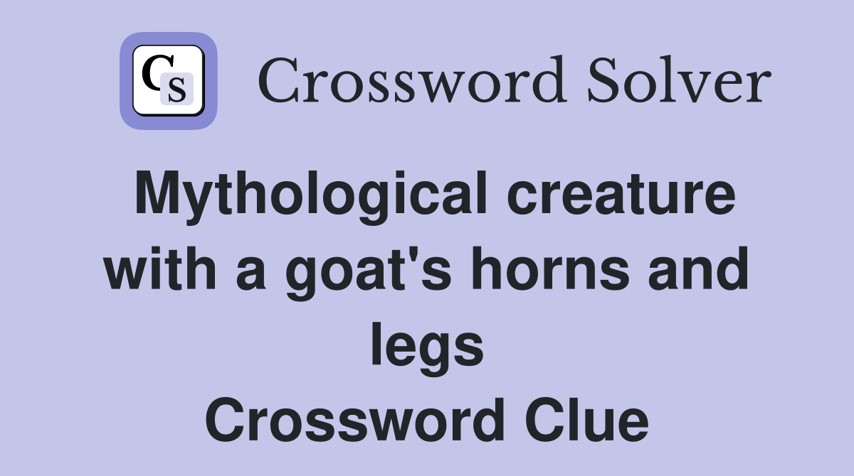 Mythological creature with a goat's horns and legs Crossword Clue