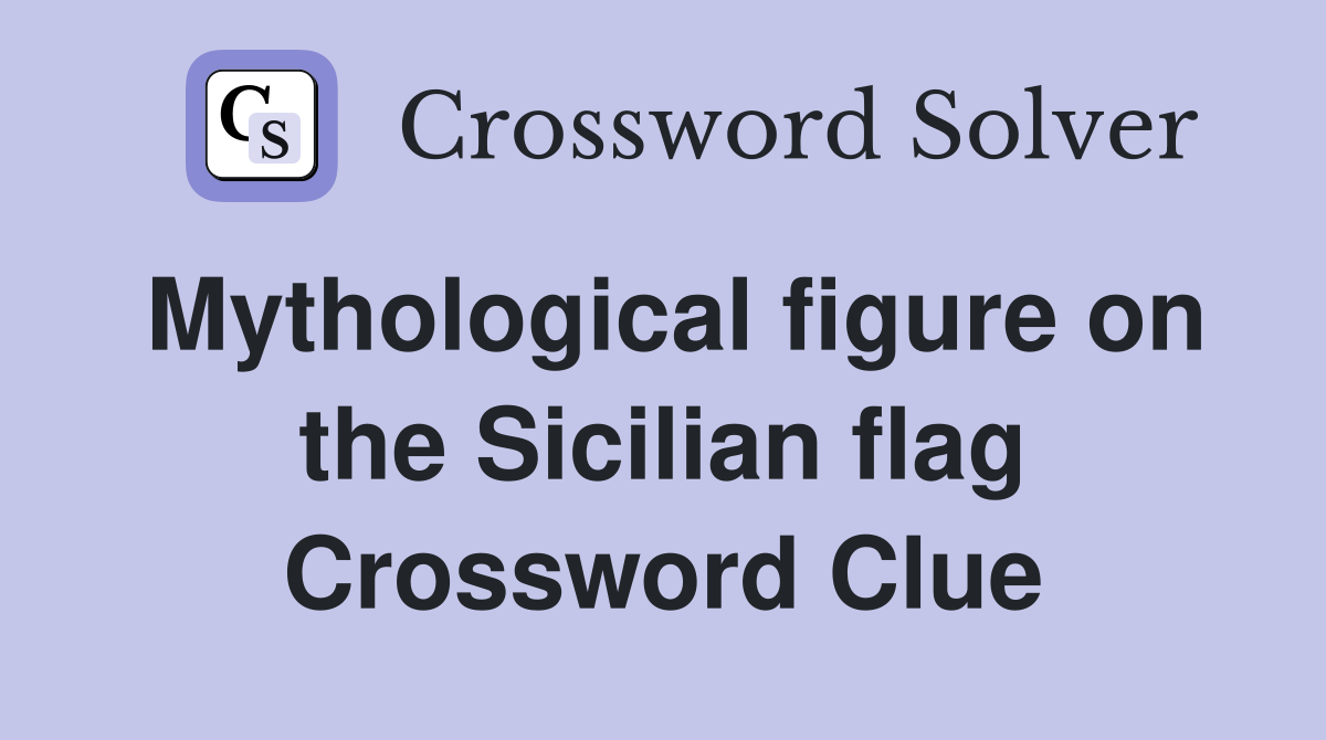 Mythological figure on the Sicilian flag Crossword Clue