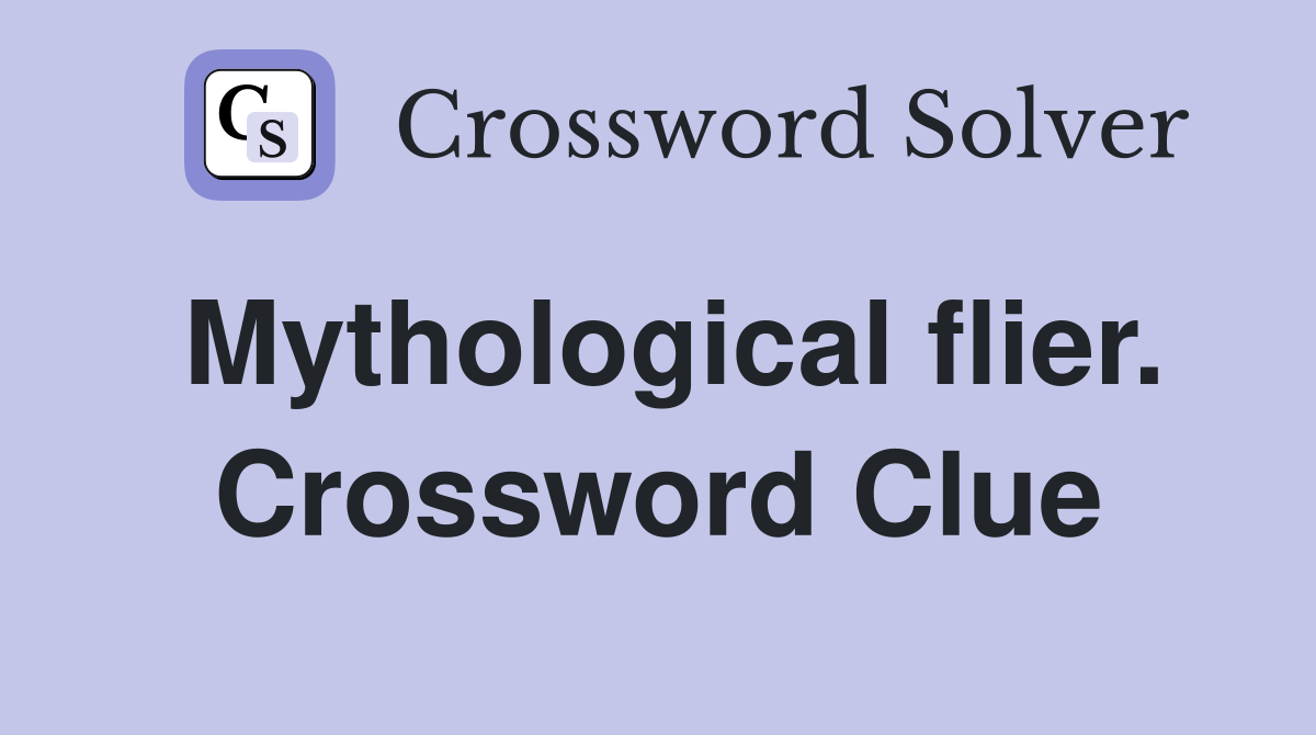 Mythological flier. Crossword Clue