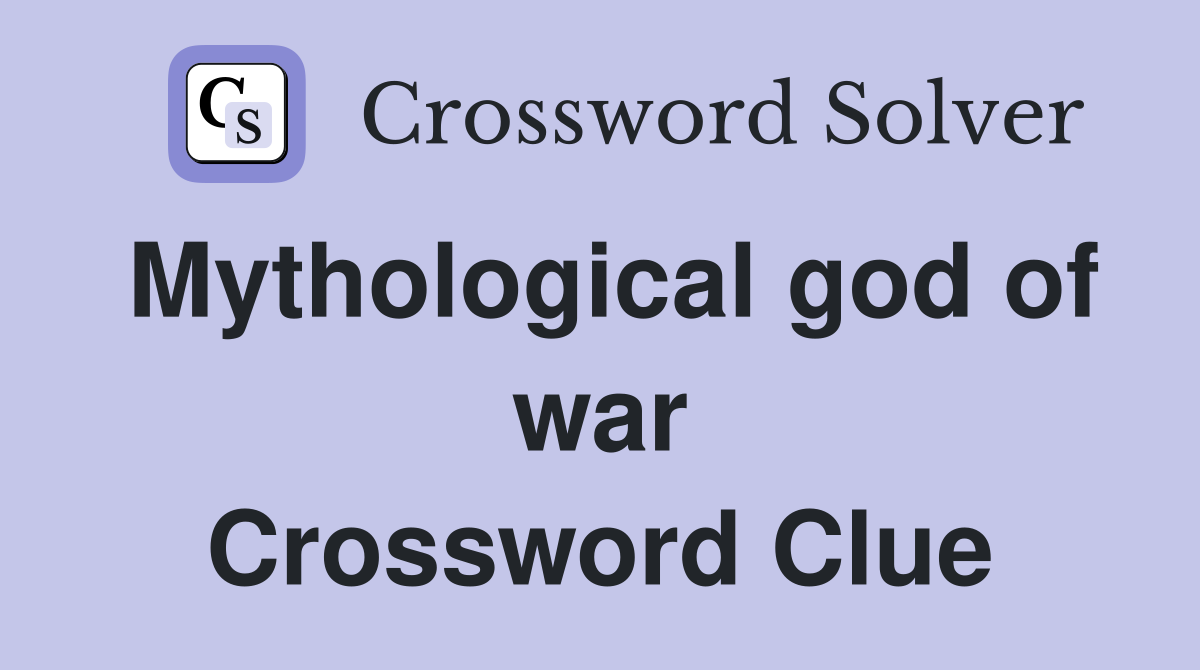 Mythological god of war Crossword Clue