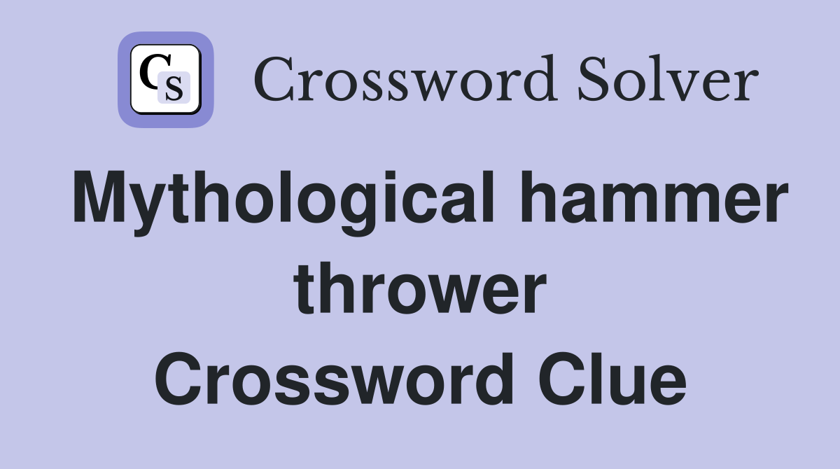 Mythological hammer thrower Crossword Clue