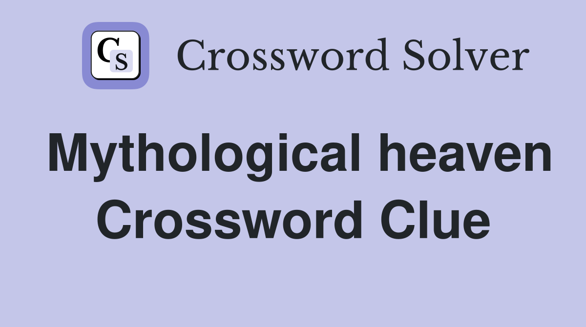 Mythological heaven Crossword Clue