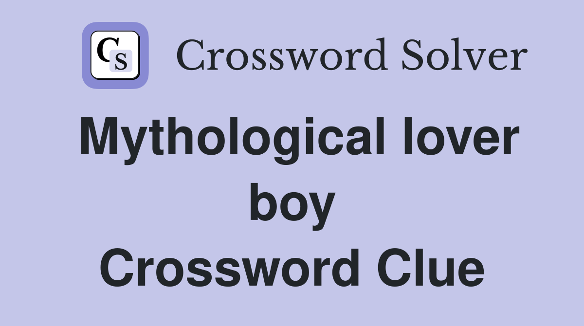 Mythological lover boy Crossword Clue