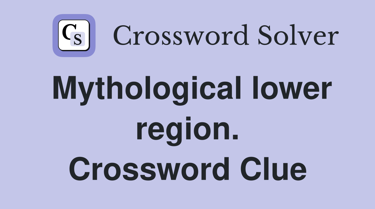 Mythological lower region. Crossword Clue