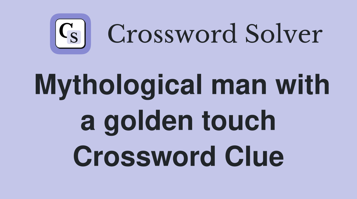 Mythological man with a golden touch Crossword Clue
