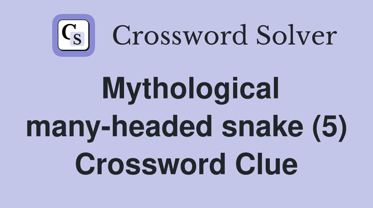 Mythological many-headed snake (5) Crossword Clue