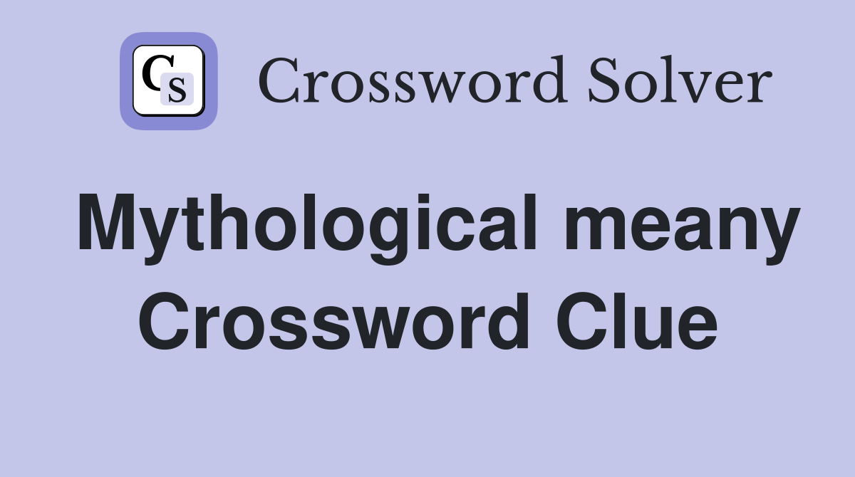 Mythological meany Crossword Clue