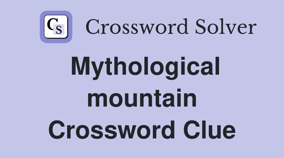 Mythological mountain Crossword Clue