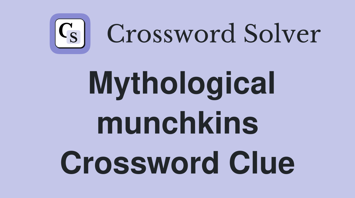Mythological munchkins Crossword Clue