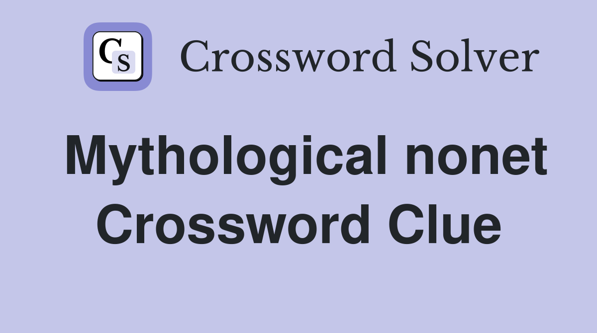 Mythological nonet Crossword Clue
