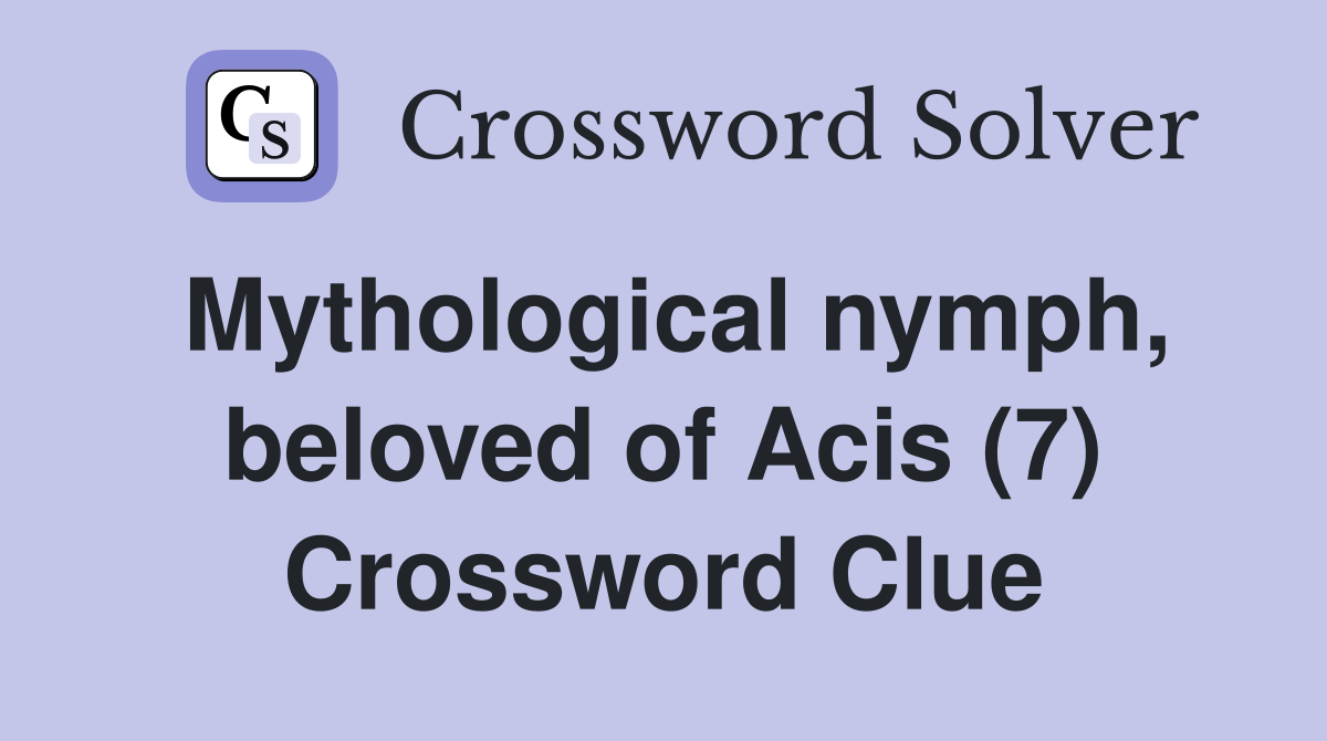 Mythological nymph, beloved of Acis (7) Crossword Clue
