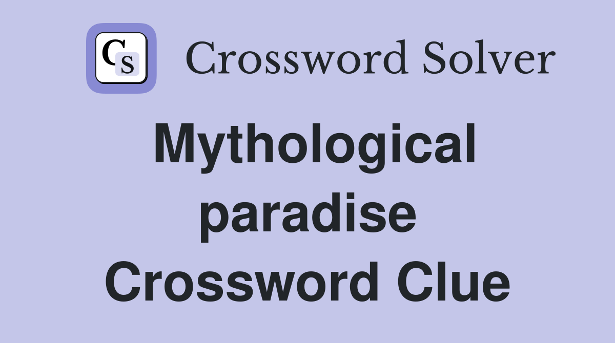Mythological paradise Crossword Clue