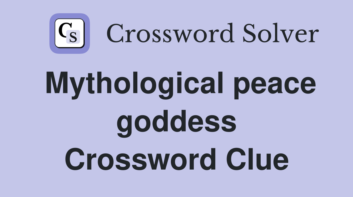 Mythological peace goddess Crossword Clue