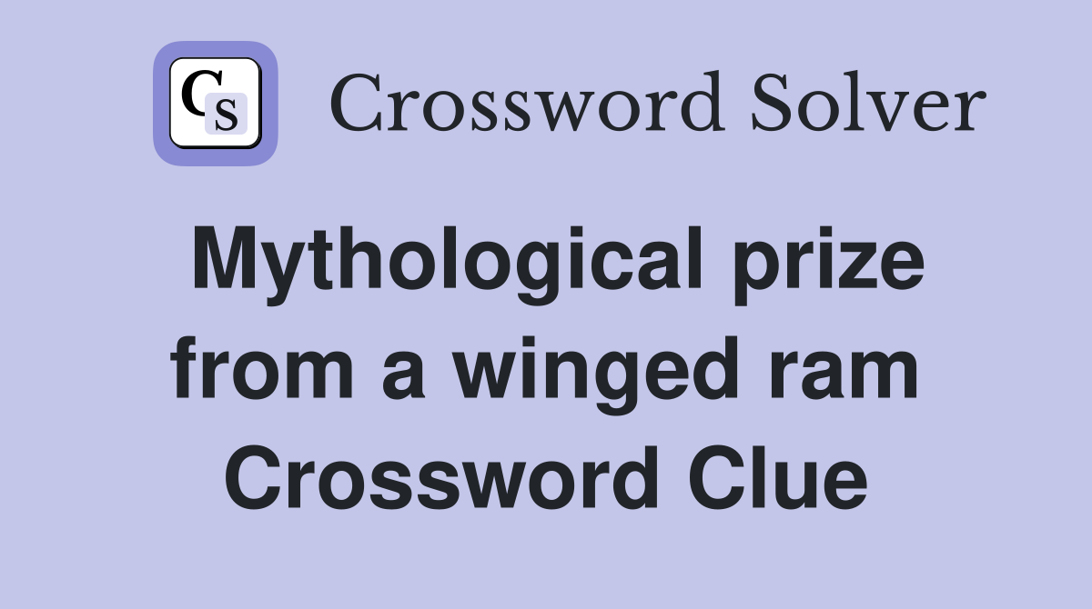 Mythological prize from a winged ram Crossword Clue