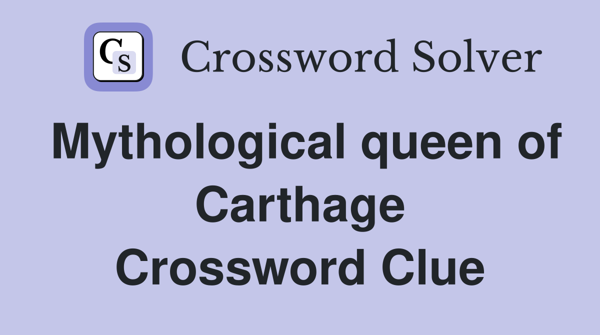 Mythological queen of Carthage Crossword Clue