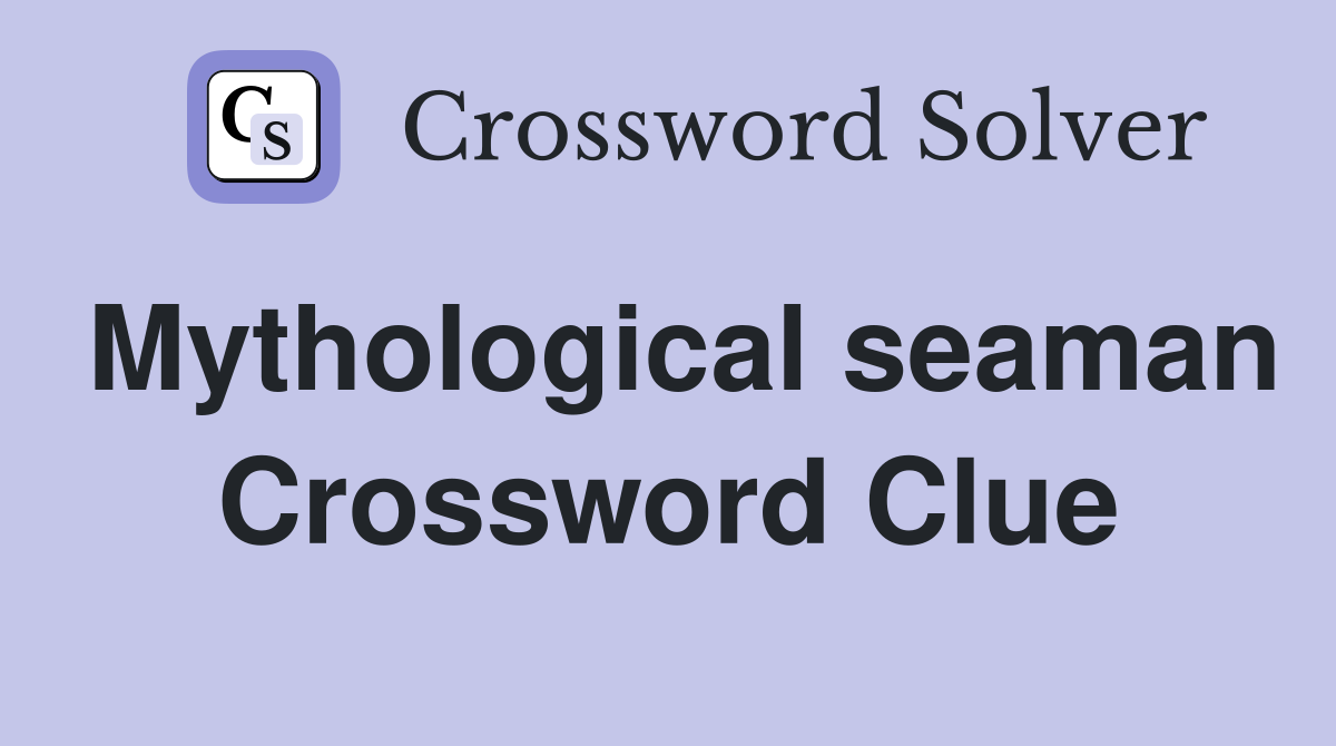 Mythological seaman Crossword Clue