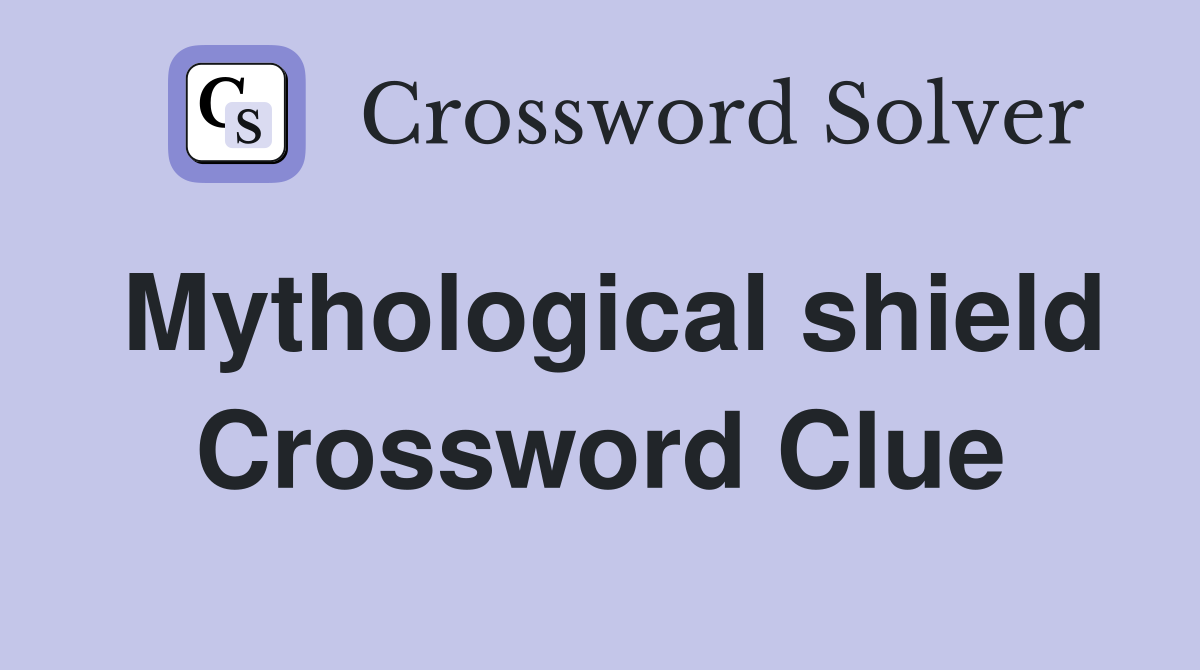 Mythological shield Crossword Clue