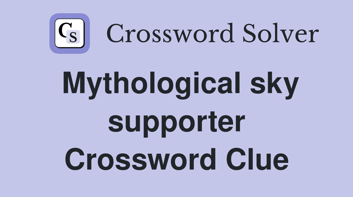 Mythological sky supporter Crossword Clue
