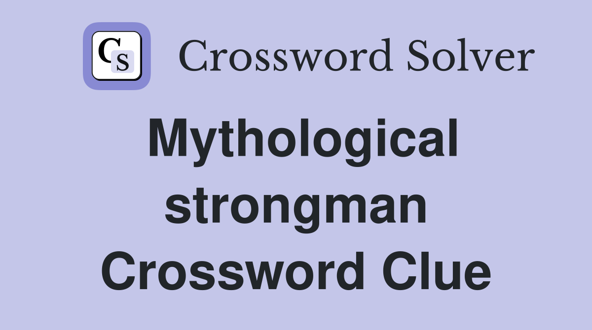 Mythological strongman Crossword Clue