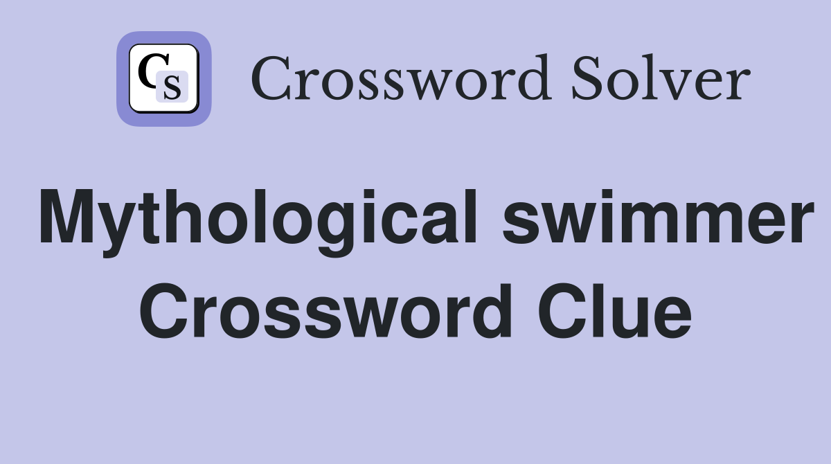 Mythological swimmer Crossword Clue