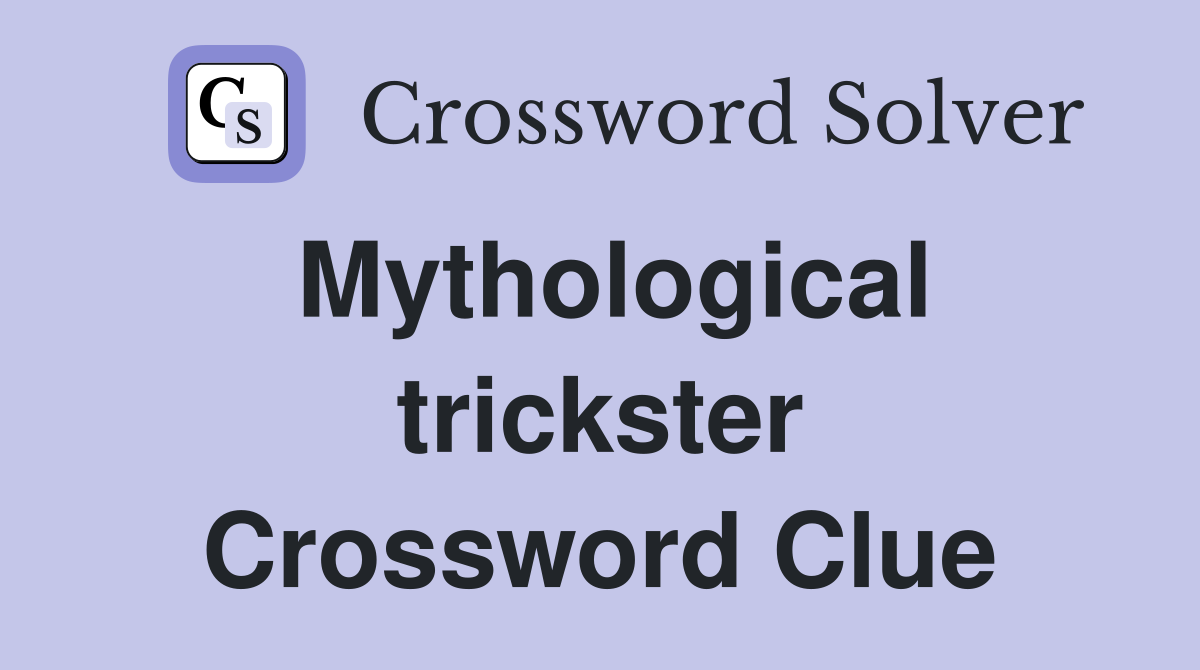 Mythological trickster Crossword Clue