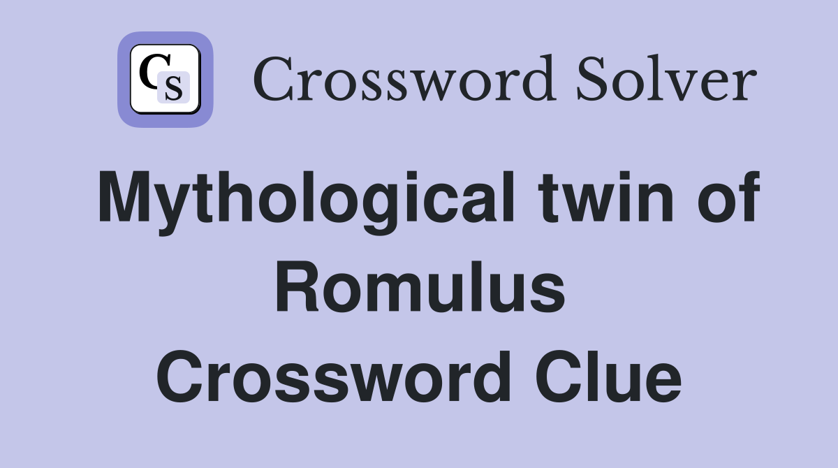 Mythological twin of Romulus Crossword Clue
