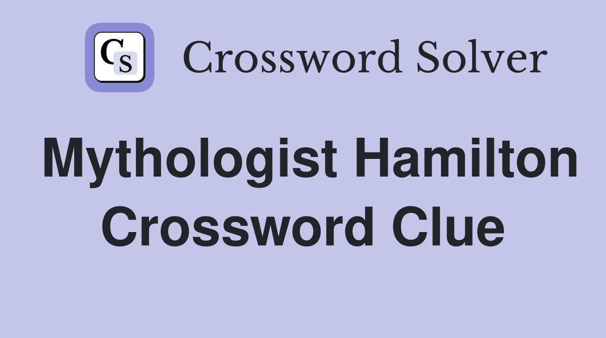 Mythologist Hamilton Crossword Clue